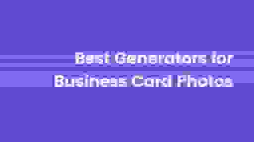 6 Best Photo for Business Card Generators HONESTLY RATED cover image