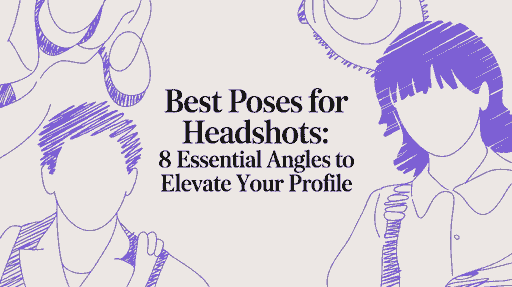 Best Poses for Headshots: 8 Essential Angles to Elevate Your Profile cover image