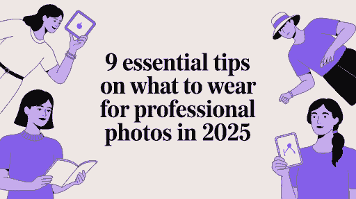9 Essential Tips on What to Wear for Professional Photos in 2025 cover image